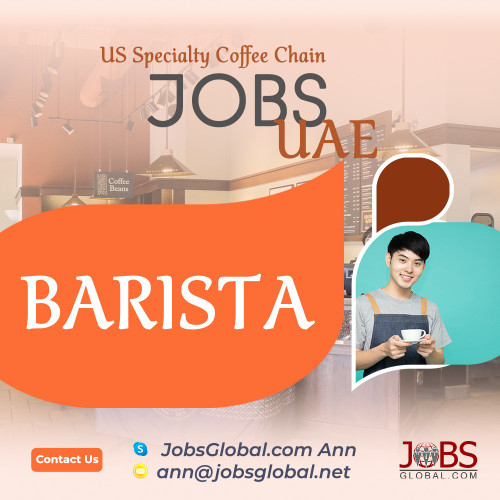 BARISTA BOUND TO UNITED ARAB EMIRATES APPLY NOW!